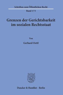 Grenzen der Gerichtsbarkeit im sozialen Rechtsstaat. von Oettl,  Gerhard