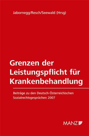 Grenzen der Leistungspflicht für Krankenbehandlung von Jabornegg,  Peter, Resch,  Reinhard, Seewald,  Otfried