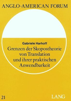 Grenzen der Skopostheorie von Translation und ihrer praktischen Anwendbarkeit von Harhoff,  Gabriele
