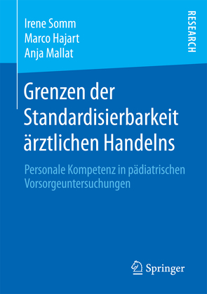 Grenzen der Standardisierbarkeit ärztlichen Handelns von Hajart,  Marco, Mallat,  Anja, Somm,  Irene
