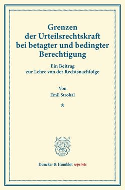 Grenzen der Urteilsrechtskraft bei betagter und bedingter Berechtigung. von Strohal,  Emil