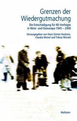 Grenzen der Wiedergutmachung von Hockerts,  Hans Günter, Moisel,  Claudia, Winstel,  Tobias