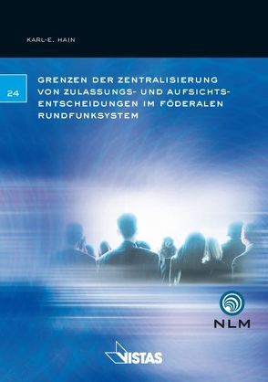 Grenzen der Zentralisierung von Zulassungs- und Aufsichtsentscheidungen im föderalen Rundfunksystem von Hain,  Karl-E., Poth,  Hans Ch, Seehaus,  Christine