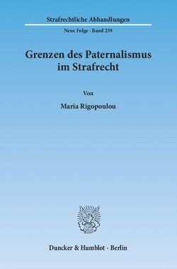 Grenzen des Paternalismus im Strafrecht. von Rigopoulou,  Maria