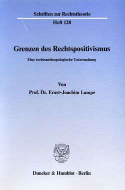 Grenzen des Rechtspositivismus. von Lampe,  Ernst-Joachim