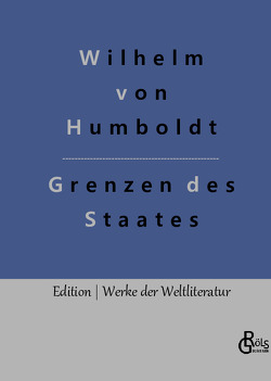 Grenzen des Staates von Gröls-Verlag,  Redaktion, von Humboldt,  Wilhelm