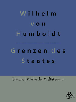 Grenzen des Staates von Gröls-Verlag,  Redaktion, von Humboldt,  Wilhelm