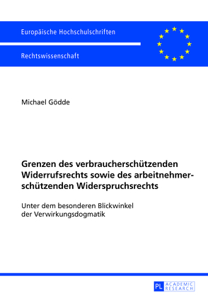 Grenzen des verbraucherschützenden Widerrufsrechts sowie des arbeitnehmerschützenden Widerspruchsrechts von Gödde,  Michael