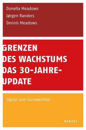 Grenzen des Wachstums – Das 30-Jahre-Update von Held,  Andreas, Meadows,  Dennis, Meadows,  Donella, Randers,  Jorgen, Weizsäcker,  Ernst Ulrich von