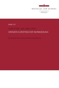 Grenzen europäischer Normgebung von C. Mayer,  Franz, Calliess,  Christian, Grabenwarter,  Christoph, König,  Doris, Möschel,  Wernhard, Nettesheim,  Martin, Obwexer,  Walter, Schroeder,  Werner, Uwer,  Dirk