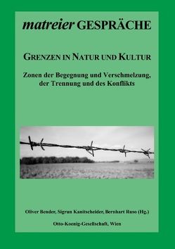 Grenzen in Natur und Kultur von Bender,  Oliver, Kanitscheider,  Sigrun, Ruso,  Bernhart