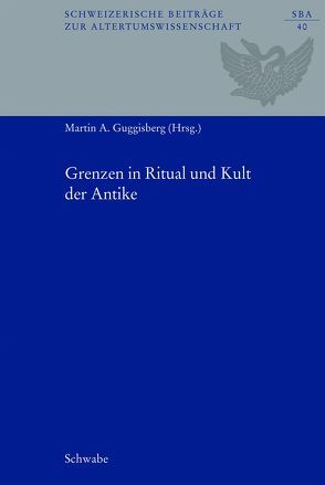 Grenzen in Ritual und Kult der Antike von Guggisberg,  Martin A