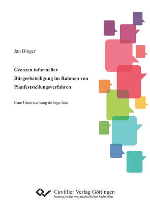 Grenzen informeller Bürgerbeteiligung im Rahmen von Planfeststellungsverfahren von Binger,  Jan