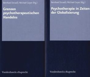 Grenzen psychotherapeutischen Handelns / Psychotherapie in Zeiten der Globalisierung von Geyer,  Michael, Strauß,  Bernhard