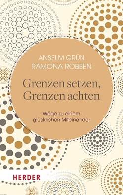 Grenzen setzen, Grenzen achten von Grün,  Anselm, Robben,  Ramona