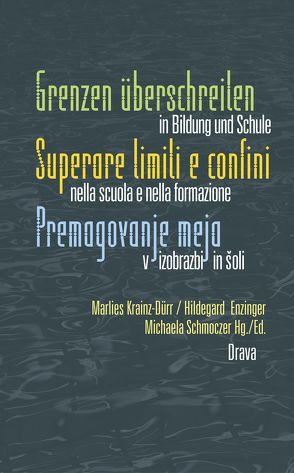 Grenzen überschreiten in Bildung und Schule von Enzinger,  Hildegard, Krainz-Dürr,  Marlies, Schmoczer,  Michaela