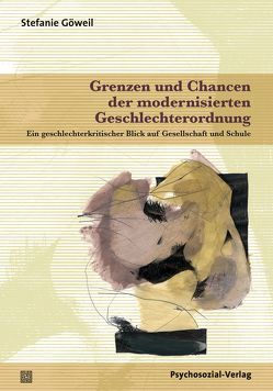 Grenzen und Chancen der modernisierten Geschlechterordnung von Göweil,  Stefanie