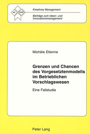 Grenzen und Chancen des Vorgesetztenmodells im Betrieblichen Vorschlagswesen von Etienne,  Michèle