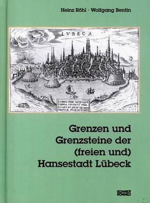 Grenzen und Grenzsteine der (freien und) Hansestadt Lübeck von Bentin,  Wolfgang, Röhl,  Heinz
