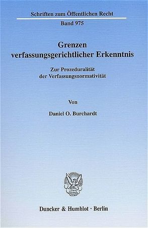 Grenzen verfassungsgerichtlicher Erkenntnis. von Burchardt,  Daniel O.
