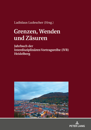 Grenzen, Wenden und Zäsuren von Ludescher,  Ladislaus