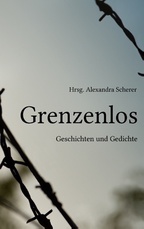 Grenzenlos von Scherer,  Alexandra