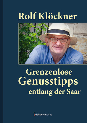 Grenzenlose Genusstipps entlang der Saar von Klöckner,  Rolf