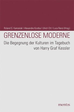 Grenzenlose Moderne von Kamzelak,  Roland S, Kostka,  Alexandre, Ott,  Ulrich, Renzi,  Luca