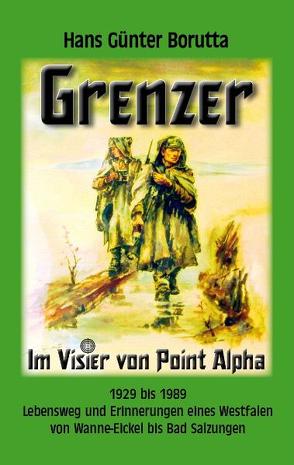 Grenzer – Im Visier von Point Alpha von Borutta,  Hans G