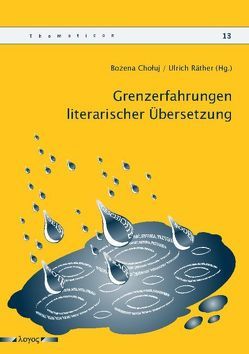 Grenzerfahrungen literarischer Übersetzung von Chołuj,  Bożena, Räther,  Ulrich