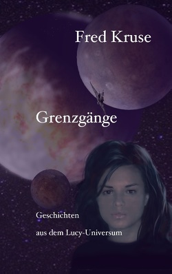 Grenzgänge – Geschichten aus dem Lucy-Universum von Kruse,  Fred