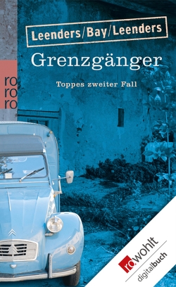 Grenzgänger: Toppes zweiter Fall von Bay,  Michael, Leenders,  Artur, Leenders,  Hiltrud