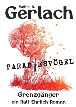 Grenzgänger: Paradiesvögel von Gerlach,  Walter R.