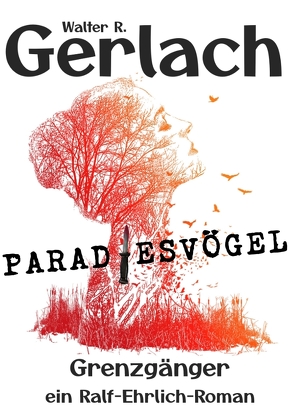 Grenzgänger: Paradiesvögel von Gerlach,  Walter R.