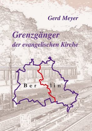Grenzgänger der evangelischen Kirche von Meyer,  Gerd