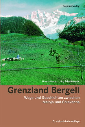 Grenzland Bergell von Bauer,  Ursula, Frischknecht,  Jürg