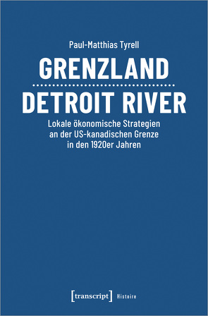 Grenzland Detroit River von Tyrell,  Paul-Matthias