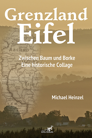 Grenzland Eifel von Heinzel,  Michael