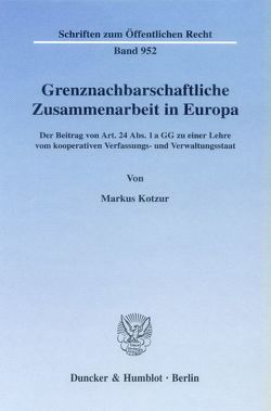 Grenznachbarschaftliche Zusammenarbeit in Europa. von Kotzur,  Markus