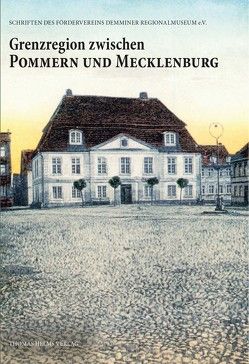 Grenzregion zwischen Pommern und Mecklenburg, Band 9 von Hartmann,  Mike