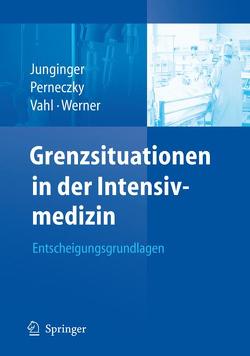 Grenzsituationen in der Intensivmedizin von Junginger,  Theodor, Perneczky,  Axel, Vahl,  Christian-Friedrich, Werner,  Christian