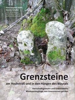 Grenzsteine am Hochsträß und in den Hängen des Blautals von Deckenbach,  Gottfried, Häussler,  Martin, Scheller,  Monika, Seidel,  Hans-Joachim