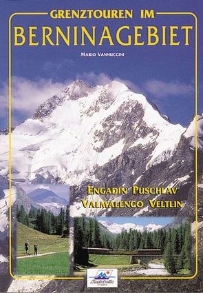 Grenztouren im Berninagebiet von Merisio,  L, Montrasio,  A, Trauffer,  Regula, Vannucini,  M, Vannucini,  Mario