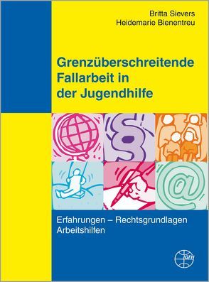 Grenzüberschreitende Fallarbeit in der Jugendhilfe von Bienentreu,  Heidemarie, Sievers,  Britta