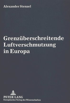 Grenzüberschreitende Luftverschmutzung in Europa von Stenzel,  Alexander