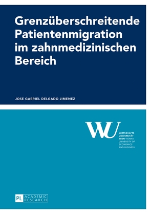 Grenzüberschreitende Patientenmigration im zahnmedizinischen Bereich von Delgado Jimenez,  Jose Gabriel