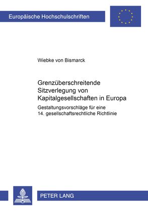 Grenzüberschreitende Sitzverlegung von Kapitalgesellschaften in Europa von von Bismarck,  Wiebke