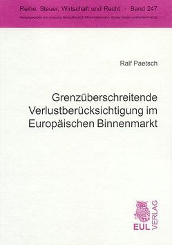 Grenzüberschreitende Verlustberücksichtigung im Europäischen Binnenmarkt von Paetsch,  Ralf