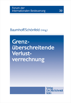 Grenzüberschreitende Verlustverrechnung von Baumhoff,  Hubertus, Schönfeld,  Jens