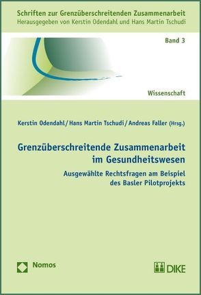 Grenzüberschreitende Zusammenarbeit im Gesundheitswesen. von Faller,  Andreas, Odendahl,  Kerstin, Tschudi,  Hans M